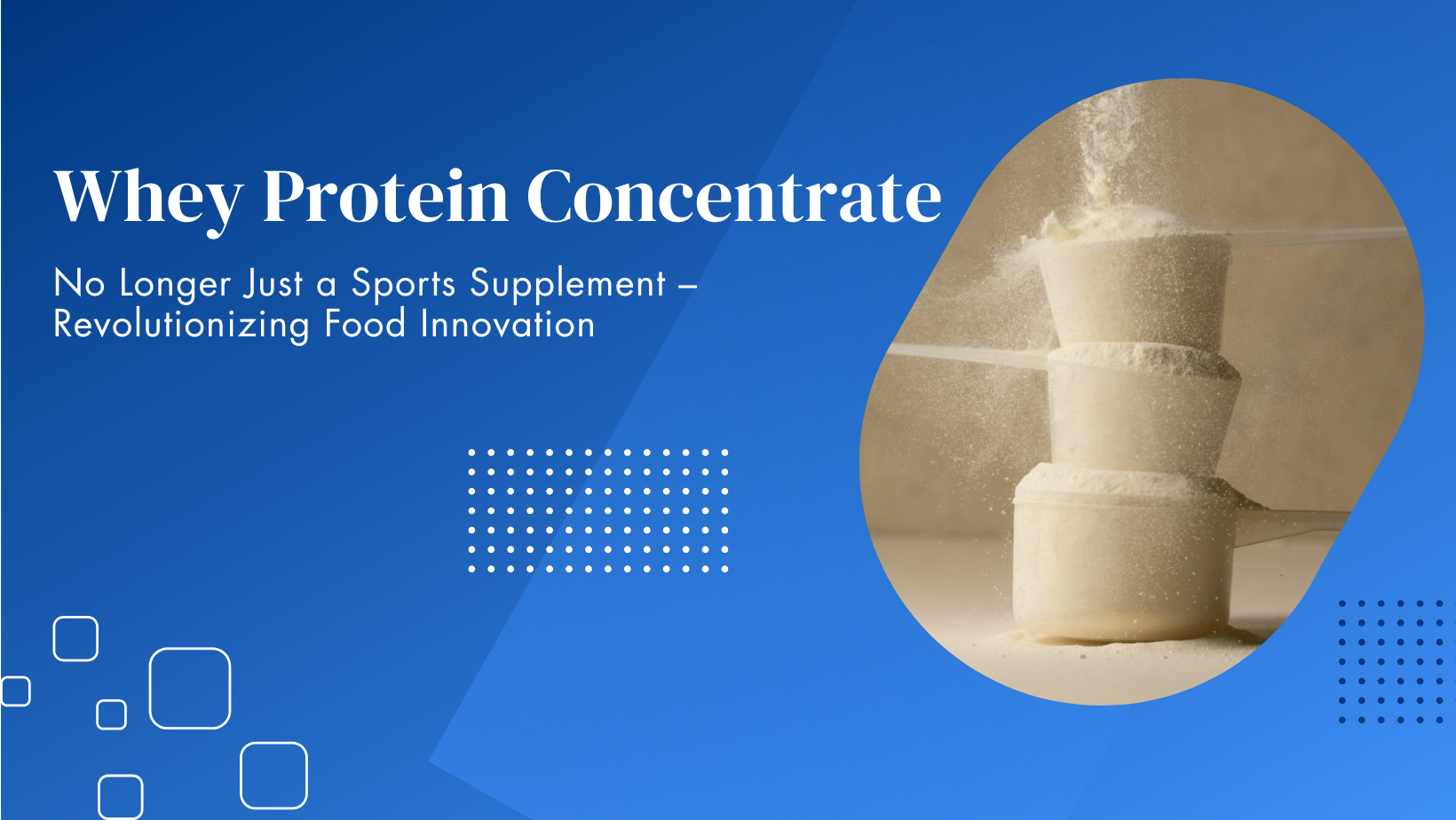 WPC: No Longer Just a Sports Supplement – Revolutionizing Food Innovation