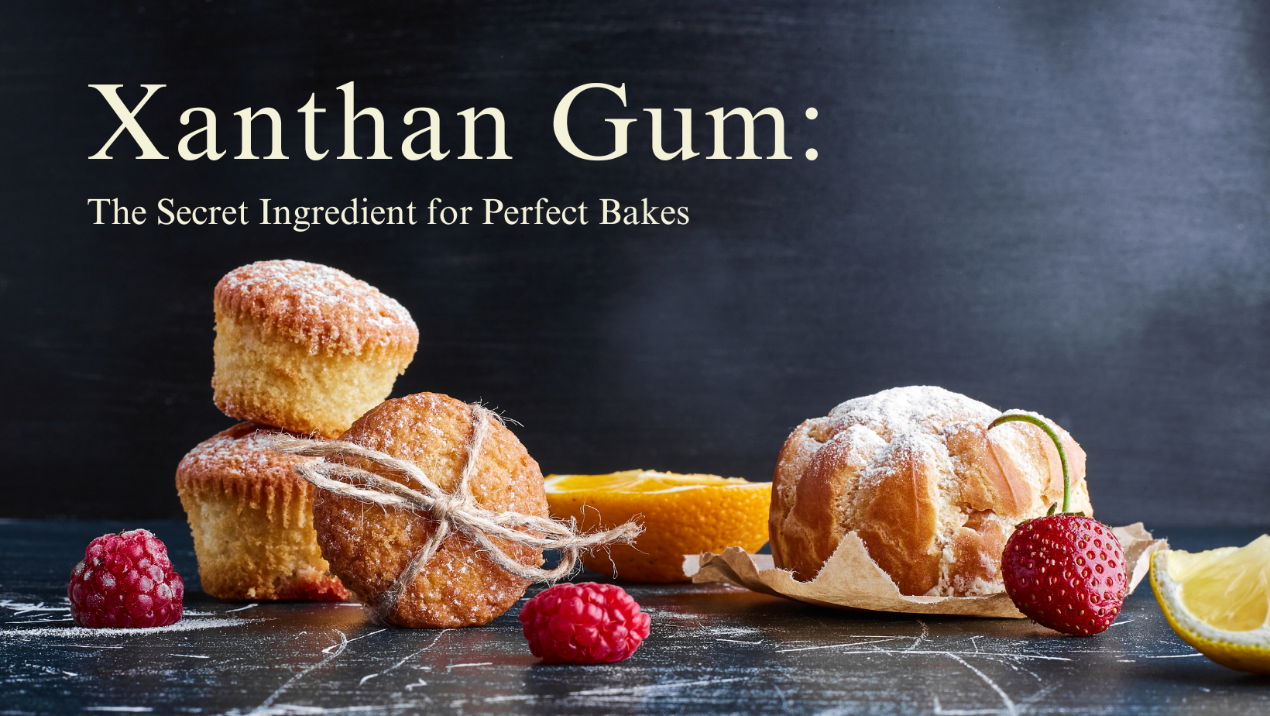 Xanthan Gum: The Secret Ingredient for Perfect Bakes